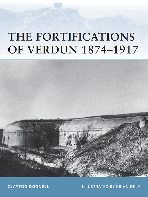 Title details for The Fortifications of Verdun 1874–1917 by Clayton Donnell - Available